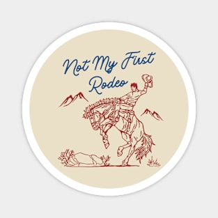Not My First Rodeo Magnet
